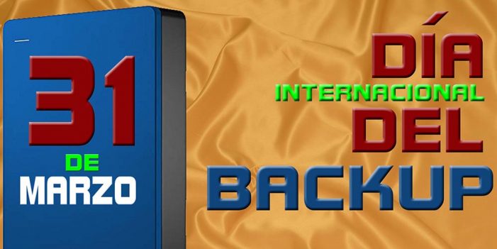 31 de marzo; Día internacional del Backup