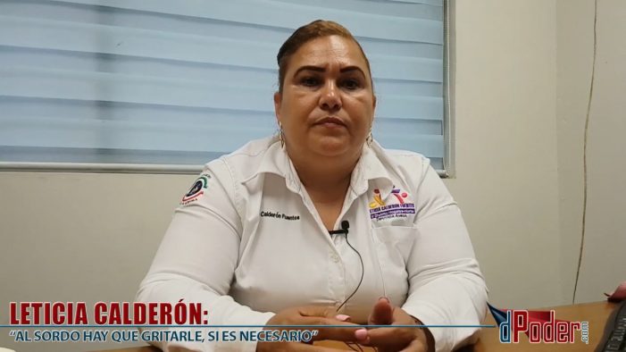 Leticia Calderón; “Al sordo hay que gritarle, si es necesario”